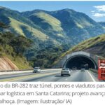 Rodovia (BR) brasileira passará por transformação radical com duplicação de quase 200 km, túnel de 2,5 km e 16 pontes